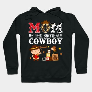 Mom of The Birthday Cowboy 1st First Birthday Cowboy Western Rodeo Party Hoodie